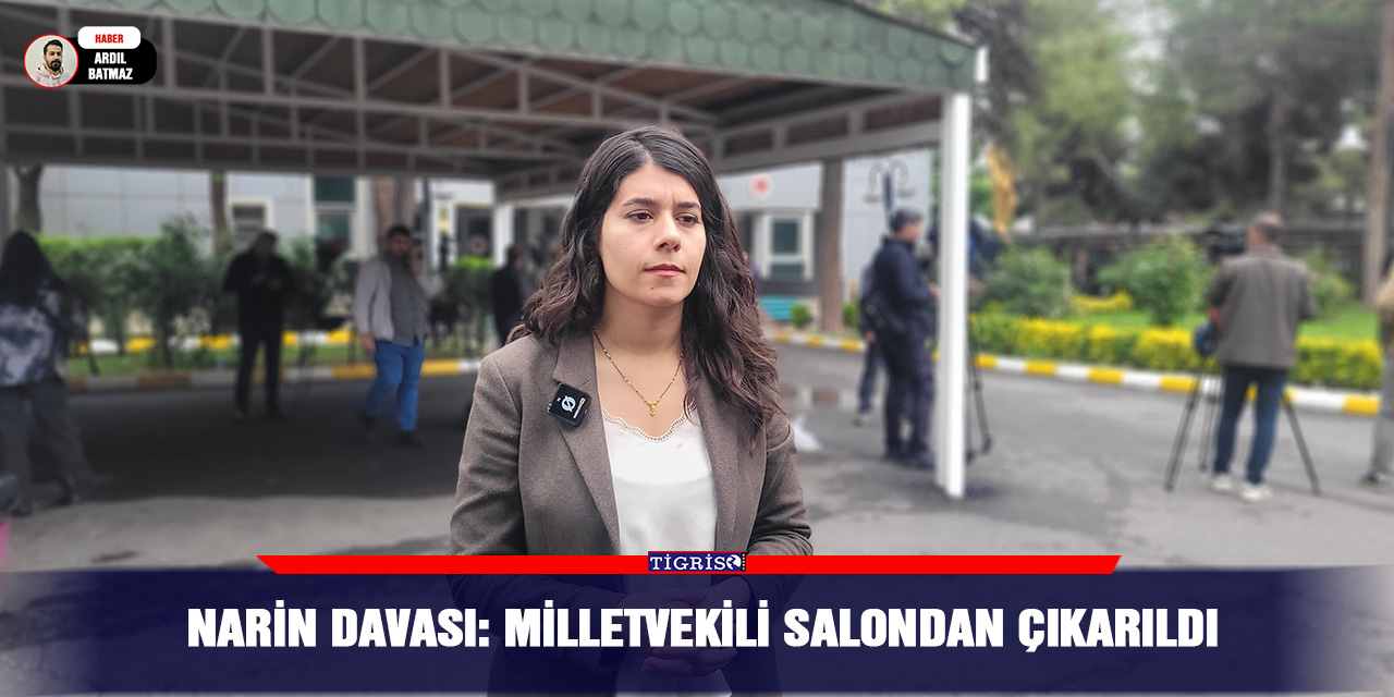 VİDEO - Narin davası: Milletvekili salondan çıkarıldı