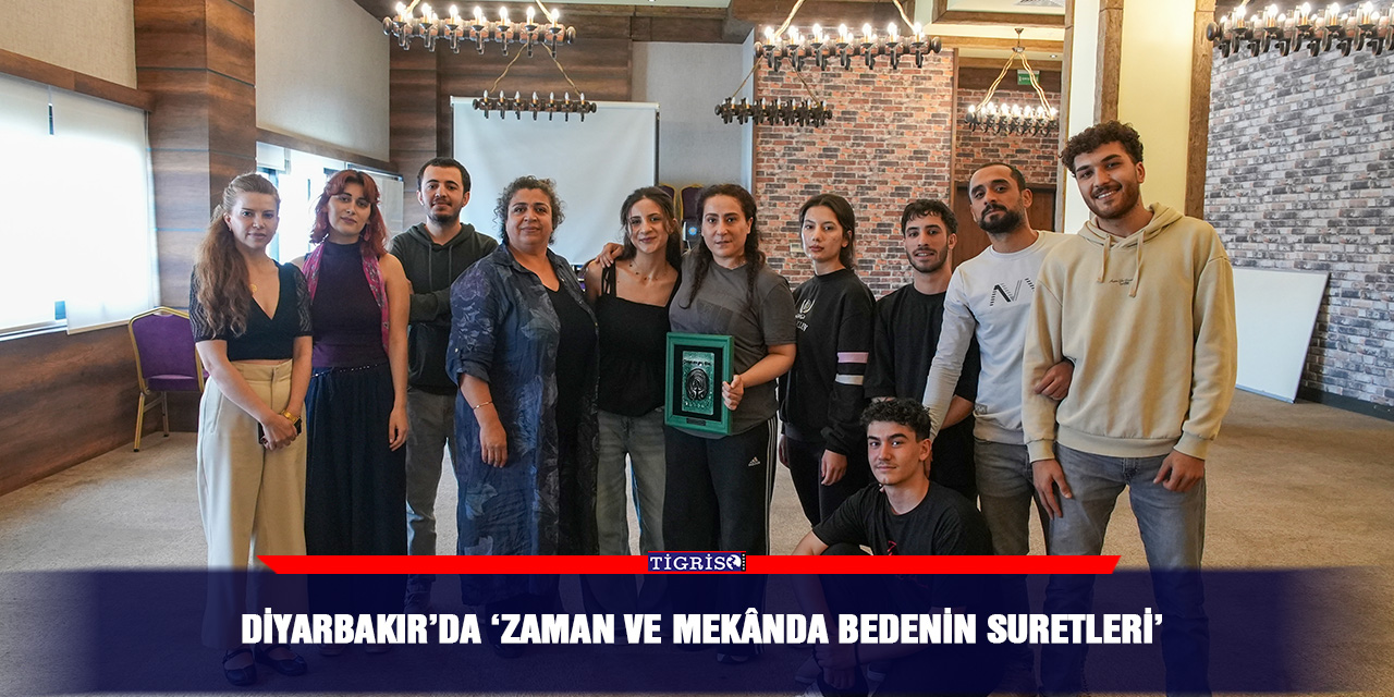 Diyarbakır’da ‘Zaman ve mekânda bedenin suretleri’