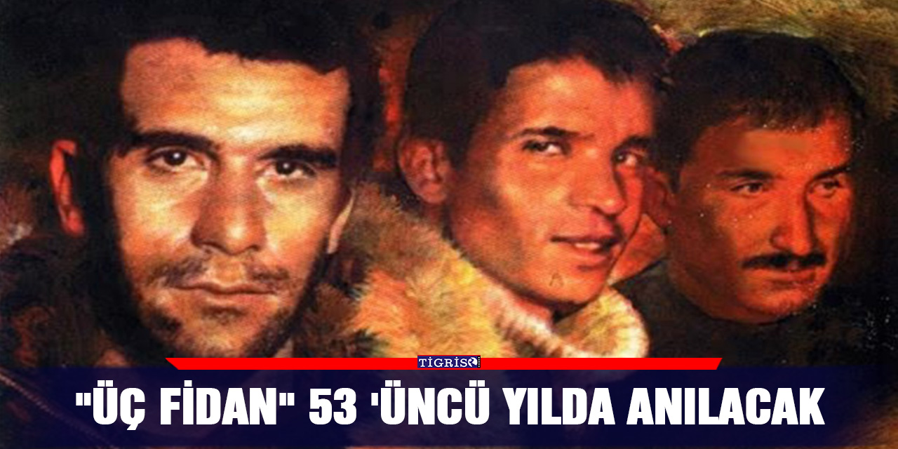 "Üç fidan" 53'üncü yılda anılacak