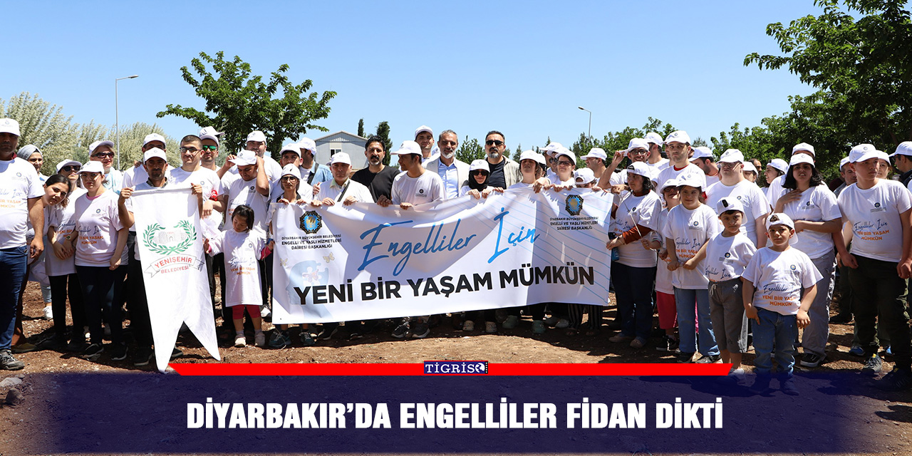 Diyarbakır’da engelliler fidan dikti