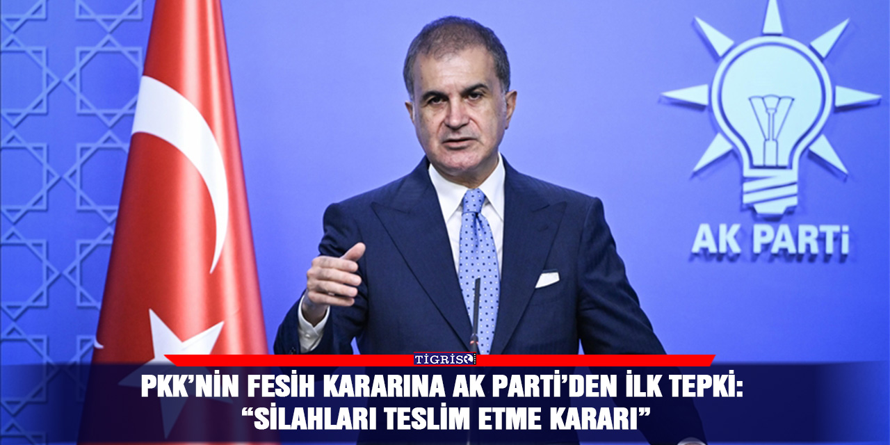 PKK’nin fesih kararına AK Parti’den ilk tepki: “Silahları teslim etme kararı”