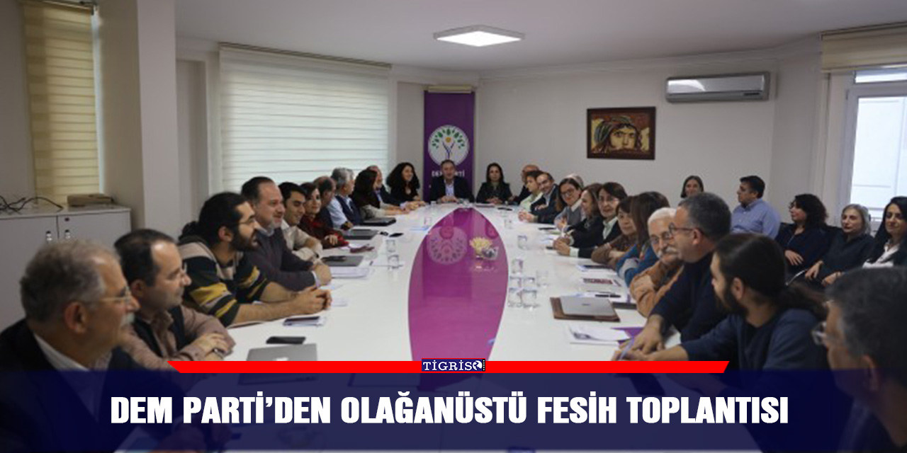 DEM Parti’den olağanüstü fesih toplantısı