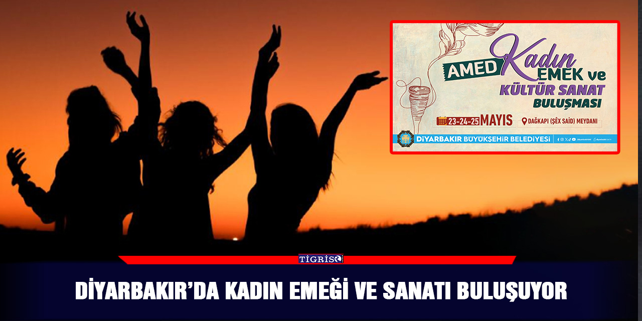 Diyarbakır’da kadın emeği ve sanatı buluşuyor