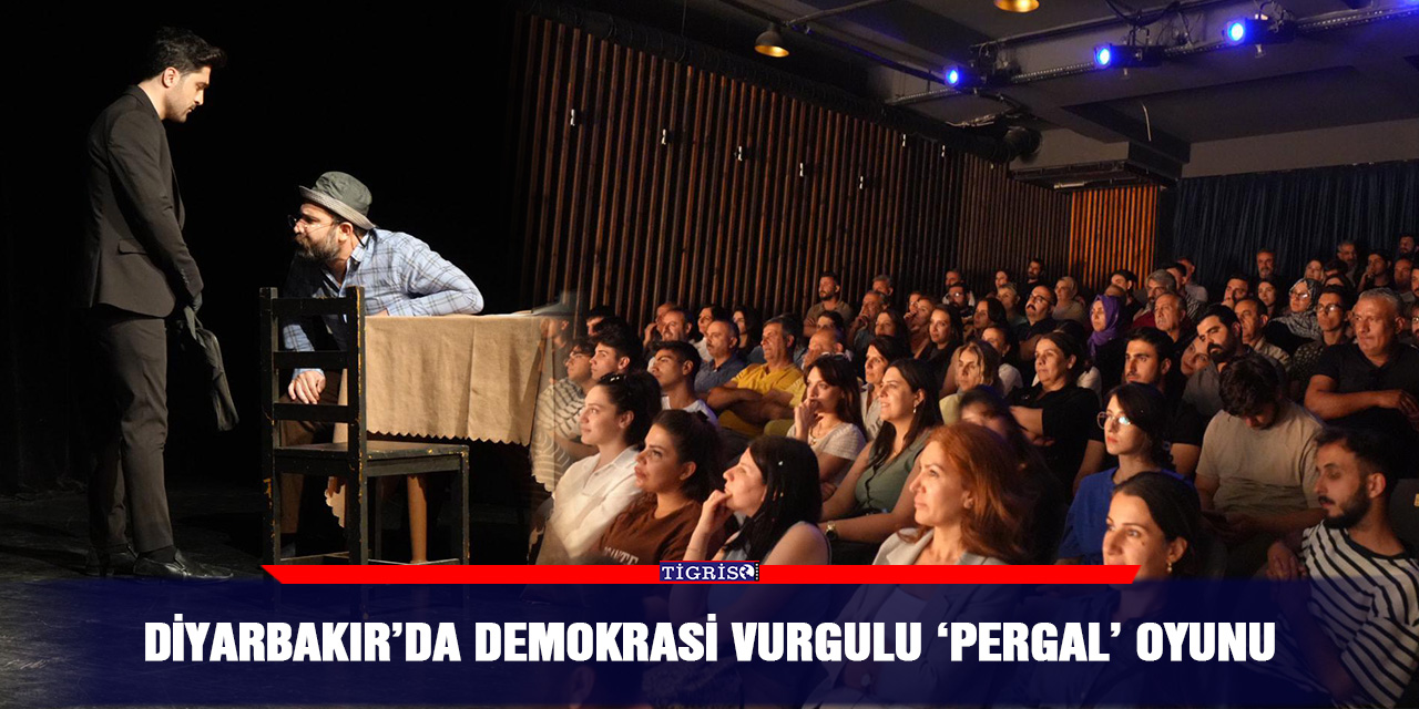 Diyarbakır’da Demokrasi vurgulu ‘Pergal’ oyunu