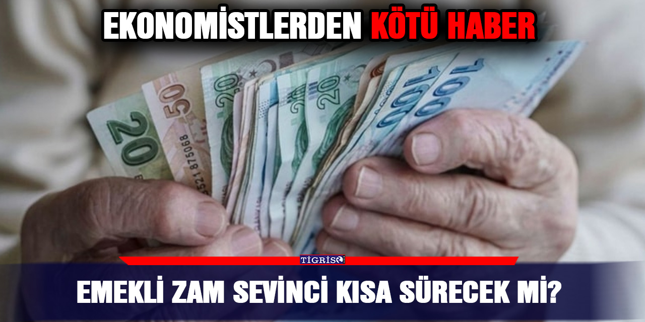 Emekli Zam sevinci kısa sürecek mi? Ekonomistlerden kötü haber