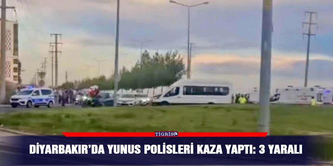 Diyarbakır’da yunus polisleri kaza yaptı: 3 Yaralı