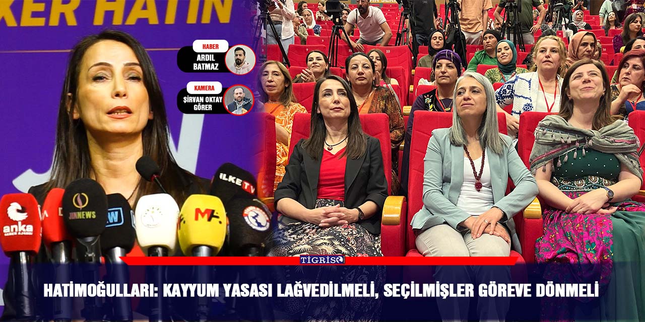 VİDEO - Hatimoğulları: Kayyum yasası lağvedilmeli, seçilmişler göreve dönmeli