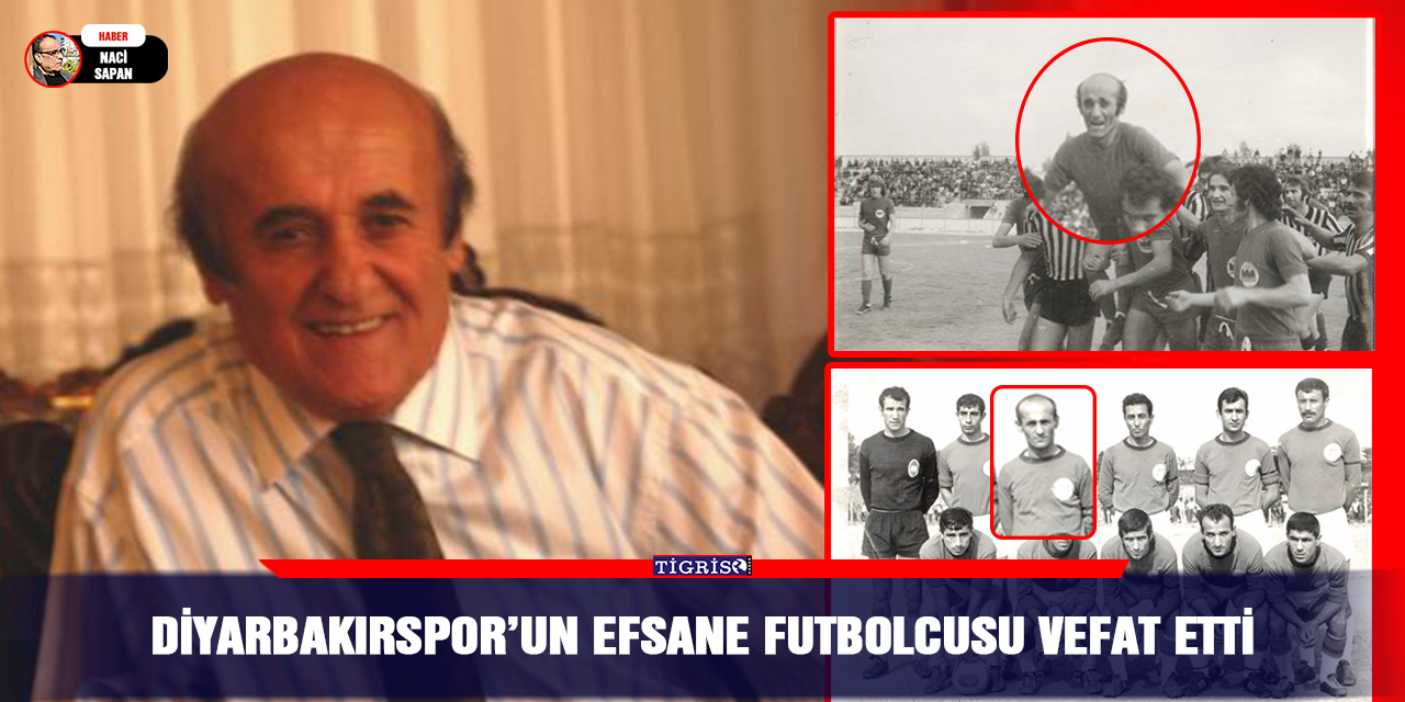 Diyarbakırspor’un efsane futbolcusu vefat etti