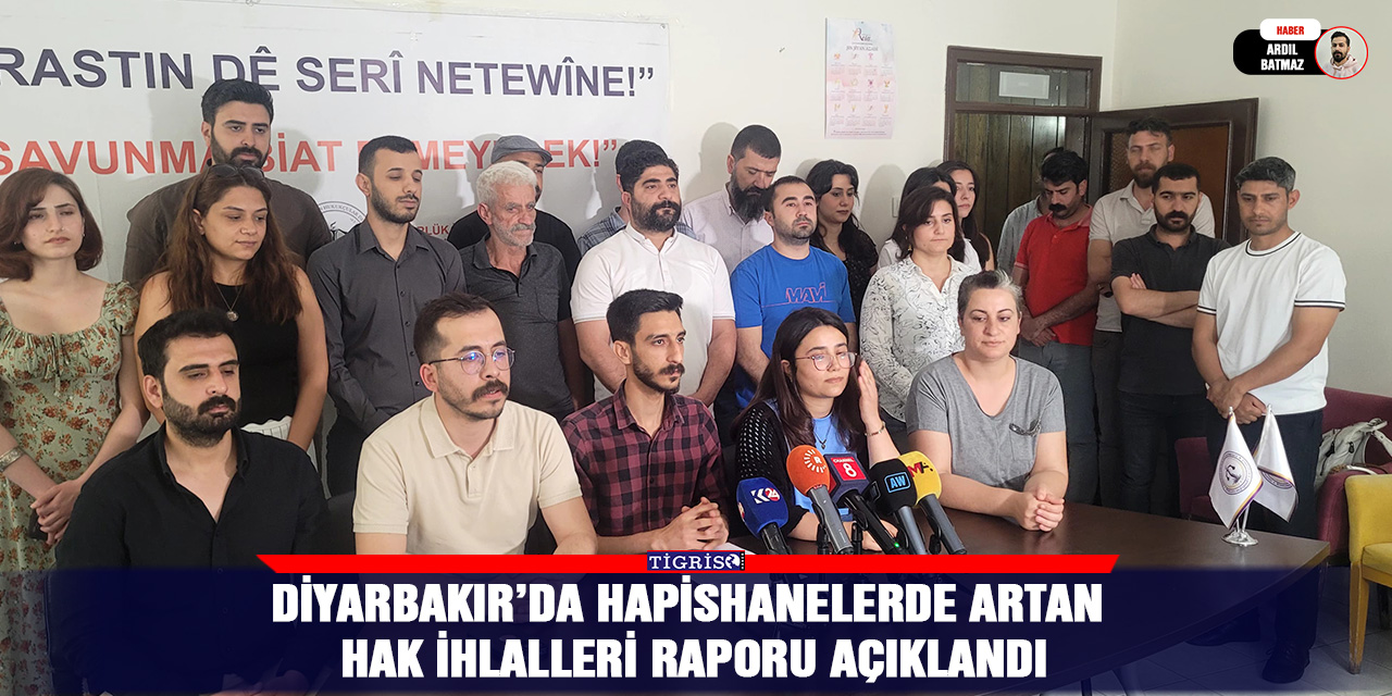 Diyarbakır’da hapishanelerde artan hak ihlalleri raporu açıklandı
