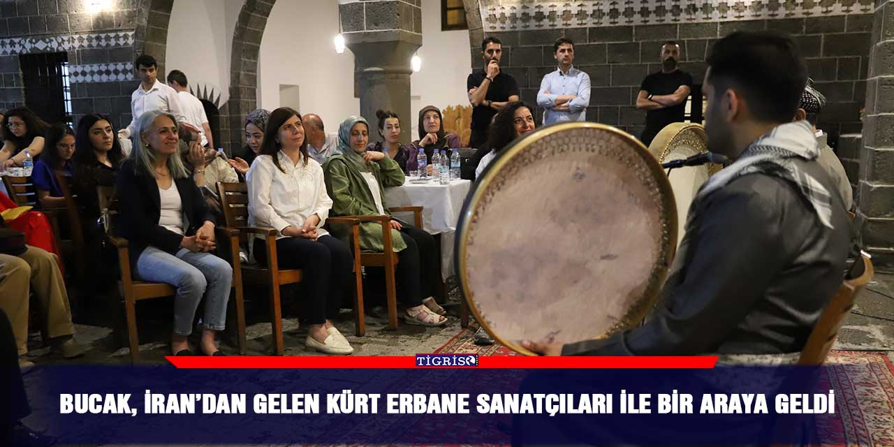 Bucak, İran’dan gelen Kürt erbane sanatçıları ile bir araya geldi