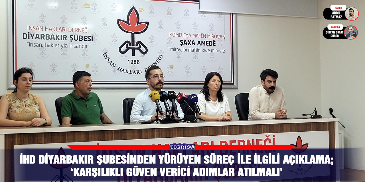 İHD Diyarbakır Şubesinden yürütülen süreç ile ilgili açıklama: ‘Karşılıklı güven verici adımlar atılmalı’