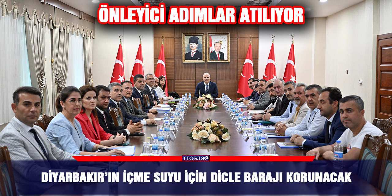 Diyarbakır’ın içme suyu için Dicle barajı korunacak