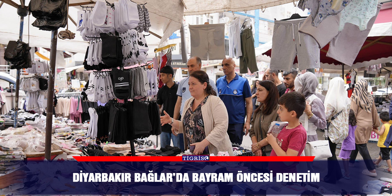 Diyarbakır Bağlar’da Bayram Öncesi Denetim