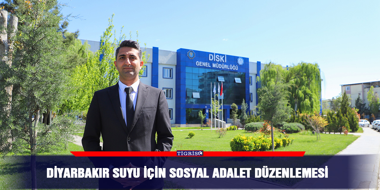 Diyarbakır suyu için sosyal adalet düzenlemesi