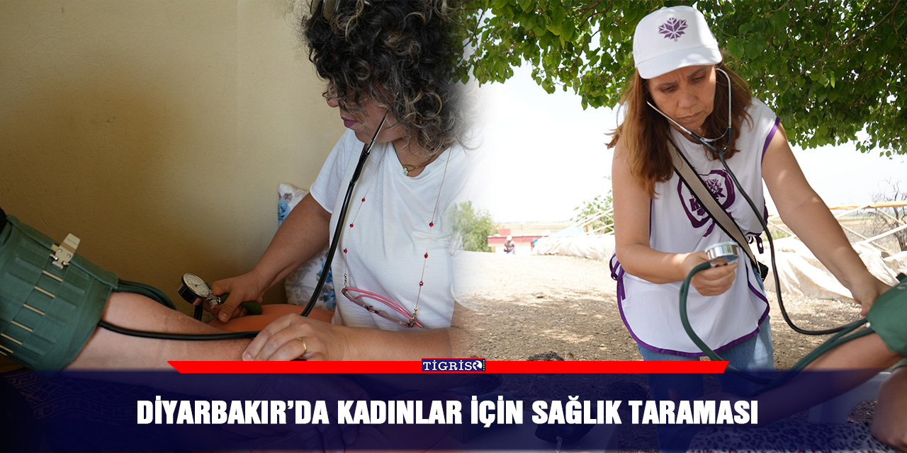 Diyarbakır’da kadınlar için sağlık taraması