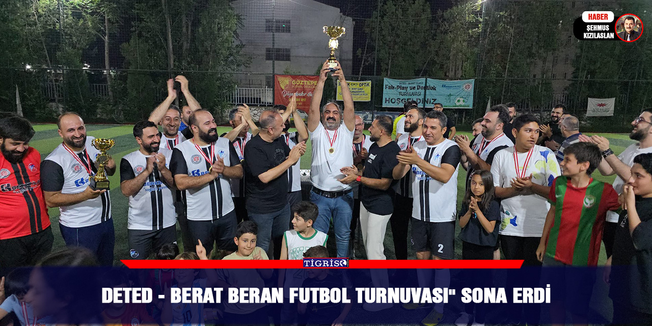 "DETED - Berat Beran Futbol Turnuvası" Sona Erdi