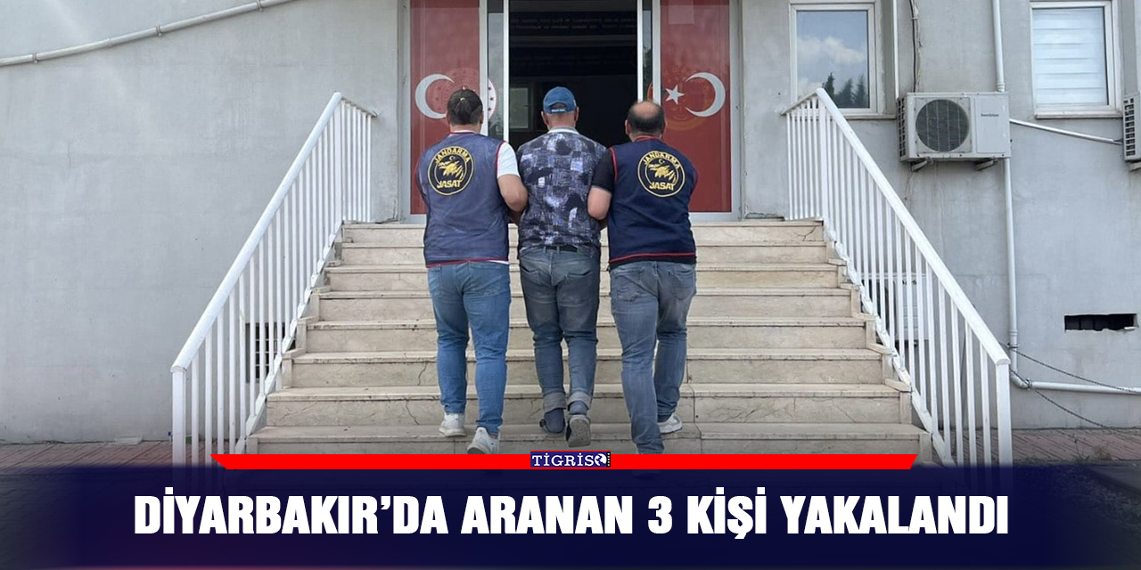 Diyarbakır’da aranan 3 kişi yakalandı