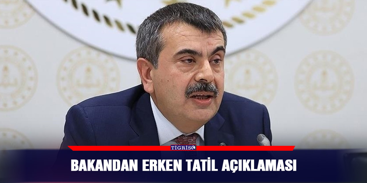 Bakandan Erken Tatil Açıklaması