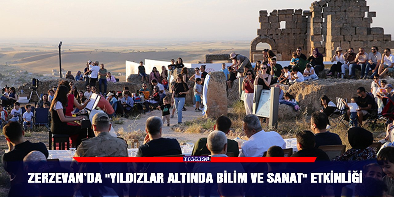 Zerzevan’da "Yıldızlar Altında Bilim ve Sanat" etkinliği