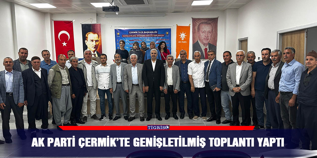 AK Parti Çermik’te genişletilmiş toplantı yaptı
