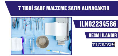 7 TIBBİ SARF MALZEME SATIN ALINACAKTIR