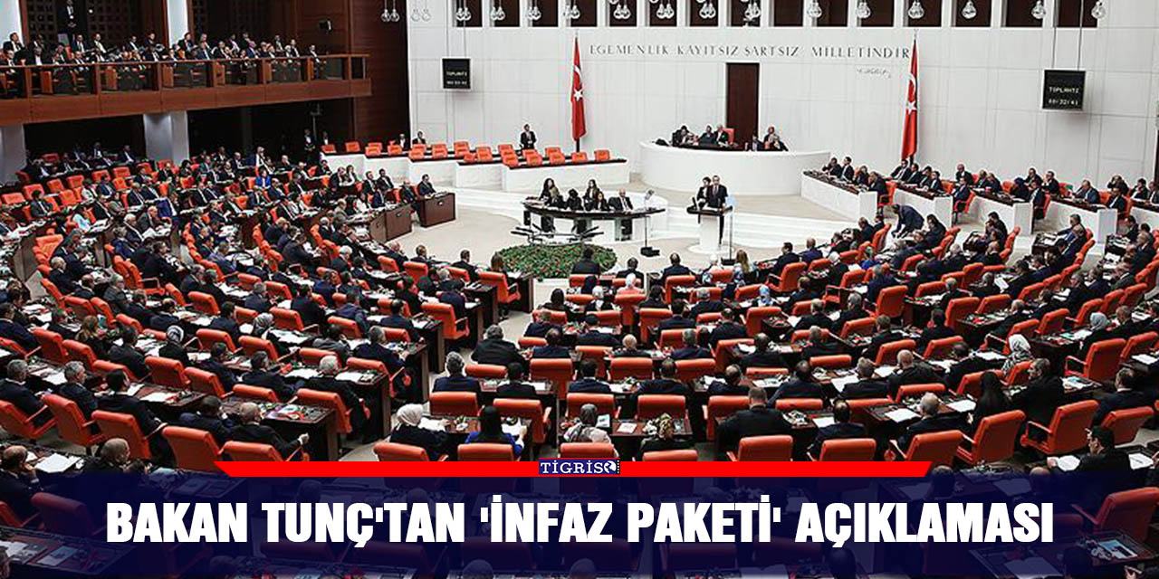 Bakan Tunç'tan 'infaz paketi' açıklaması