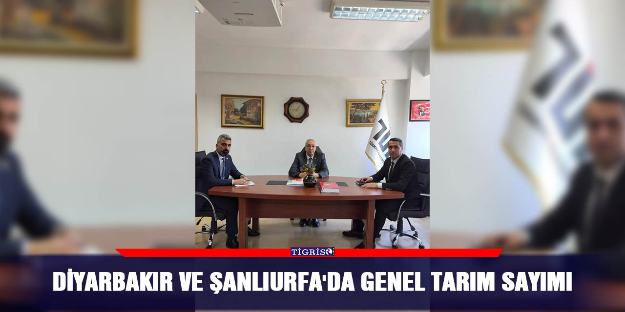 Diyarbakır ve Şanlıurfa'da genel tarım sayımı