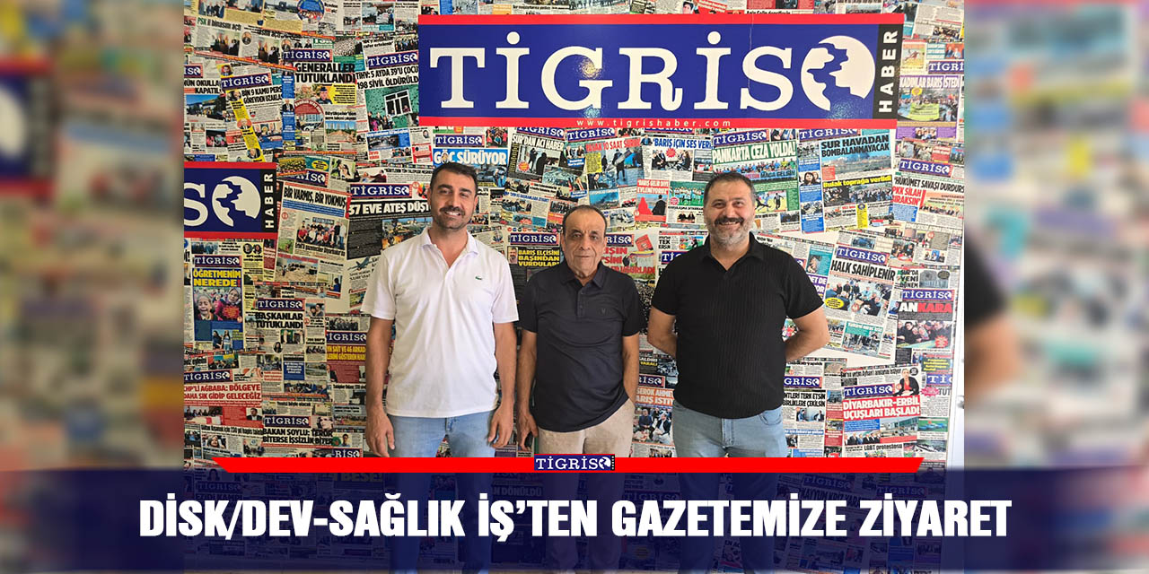DİSK/DEV-Sağlık iş’ten gazetemize ziyaret