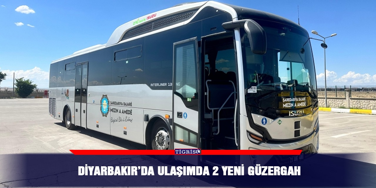 Diyarbakır’da ulaşımda 2 yeni güzergah