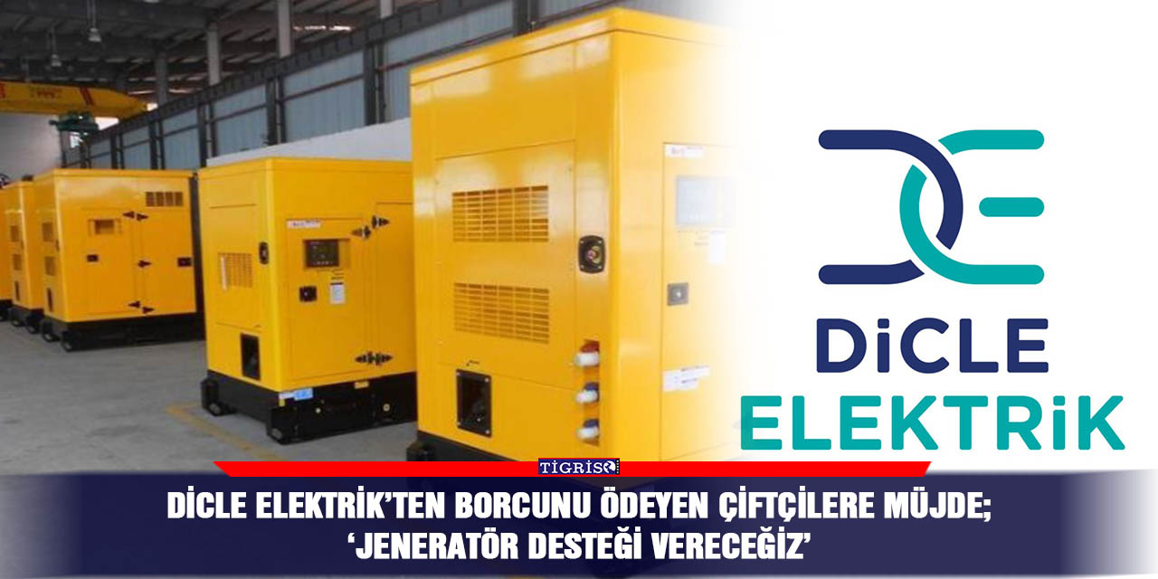 Dicle Elektrik’ten Borcunu Ödeyen Çiftçilere müjde