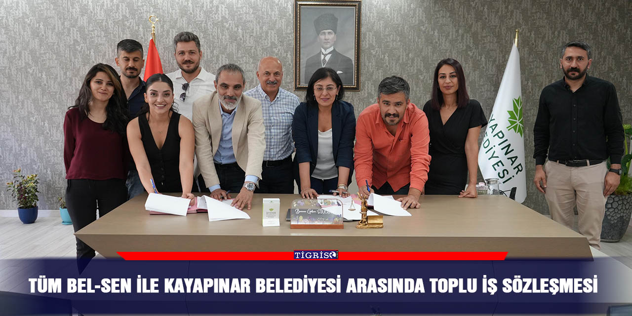 TÜM BEL-SEN ile Kayapınar Belediyesi arasında toplu iş sözleşmesi