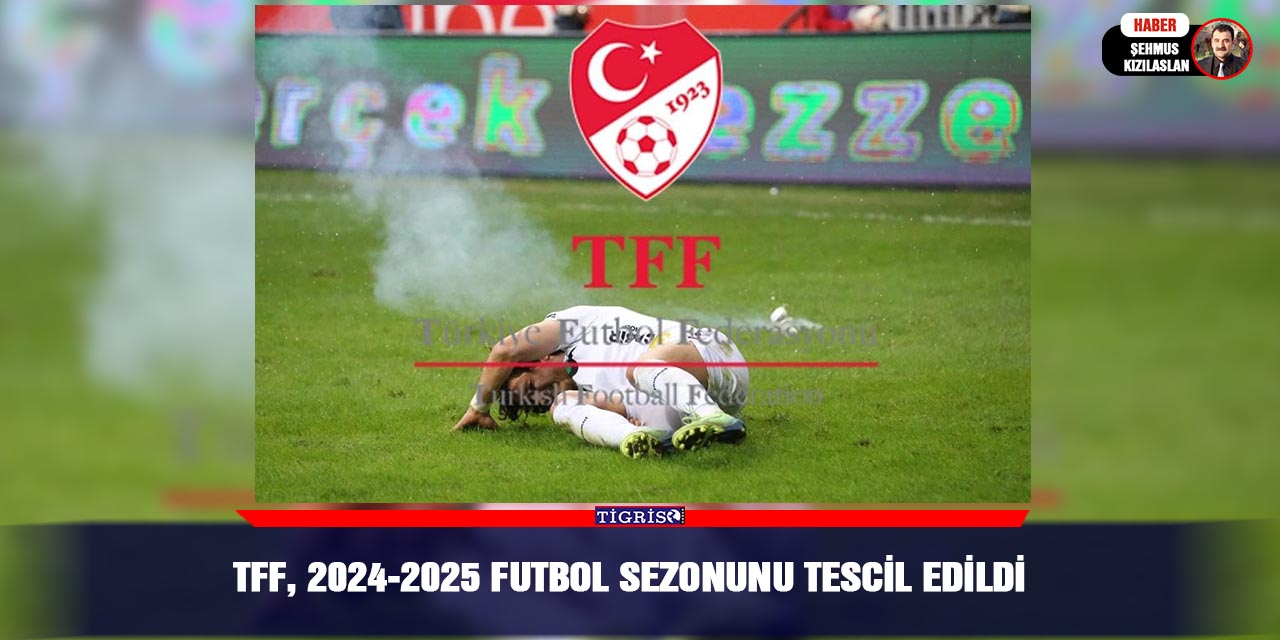 TFF, 2024-2025 Futbol Sezonunu Tescil Edildi