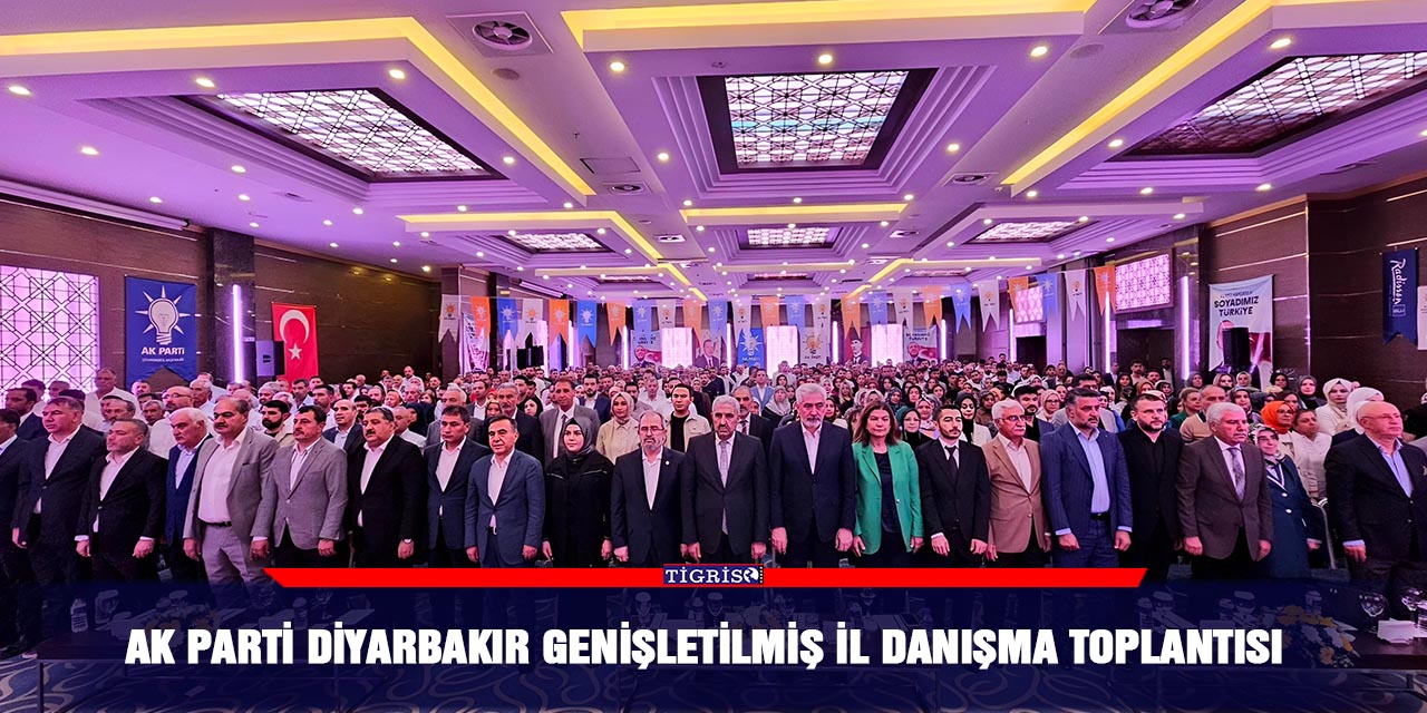 AK Parti Diyarbakır genişletilmiş il danışma toplantısı