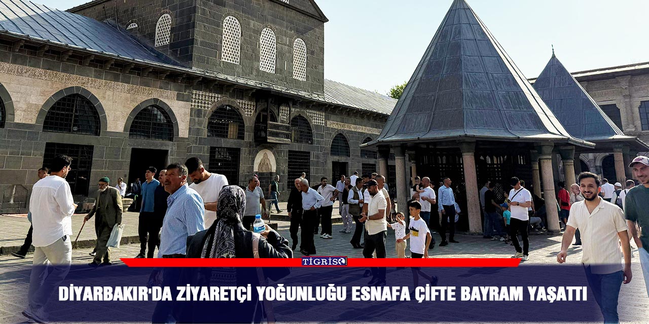 Diyarbakır'da ziyaretçi yoğunluğu esnafa çifte bayram yaşattı