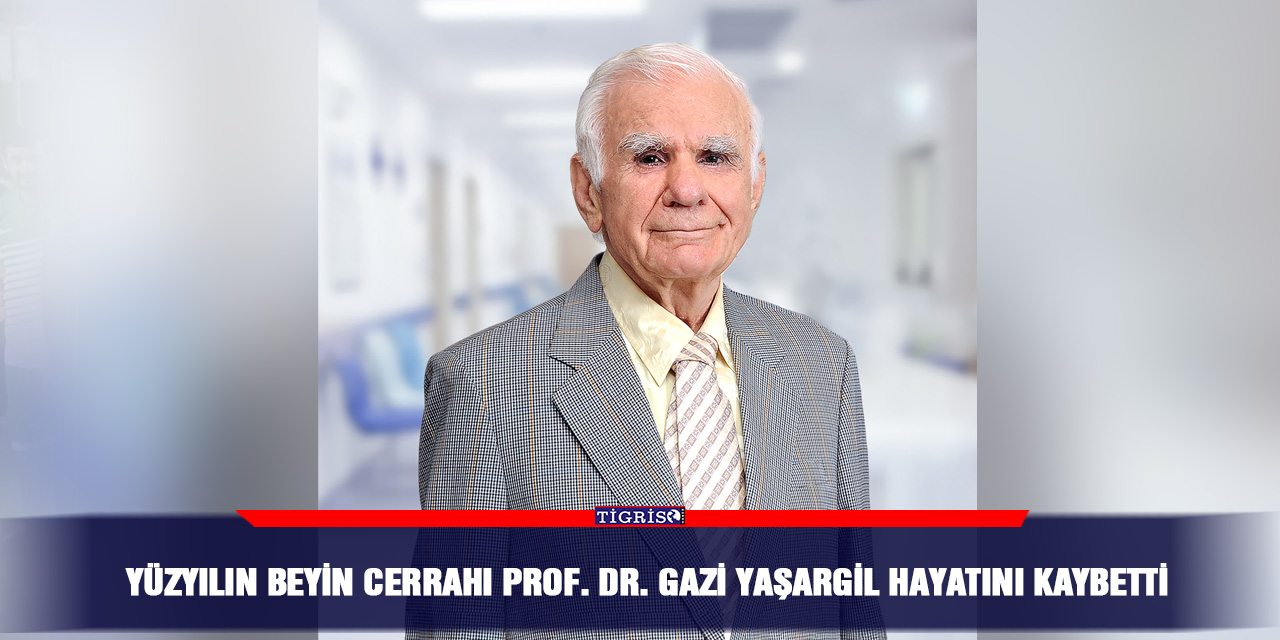 Yüzyılın Beyin Cerrahı Prof. Dr. Gazi Yaşargil Hayatını Kaybetti