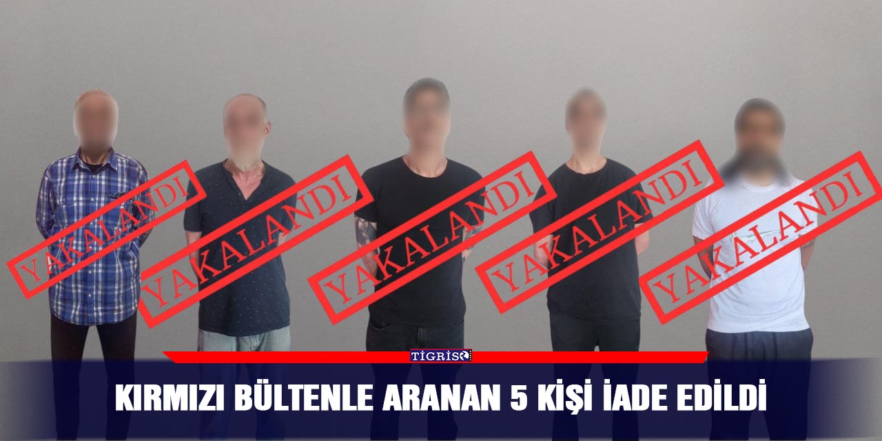 Kırmızı bültenle aranan 5 kişi iade edildi
