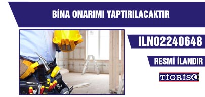 BİNA ONARIMI YAPTIRILACAKTIR