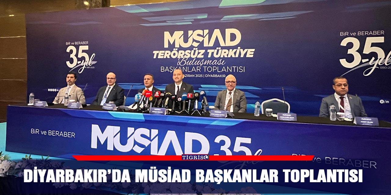 VİDEO - Diyarbakır’da MÜSİAD Başkanlar Toplantısı