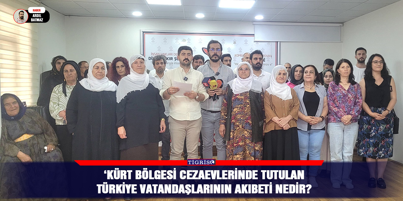 ‘Kürt bölgesi cezaevlerinde tutulan Türkiye vatandaşlarının akıbeti nedir?