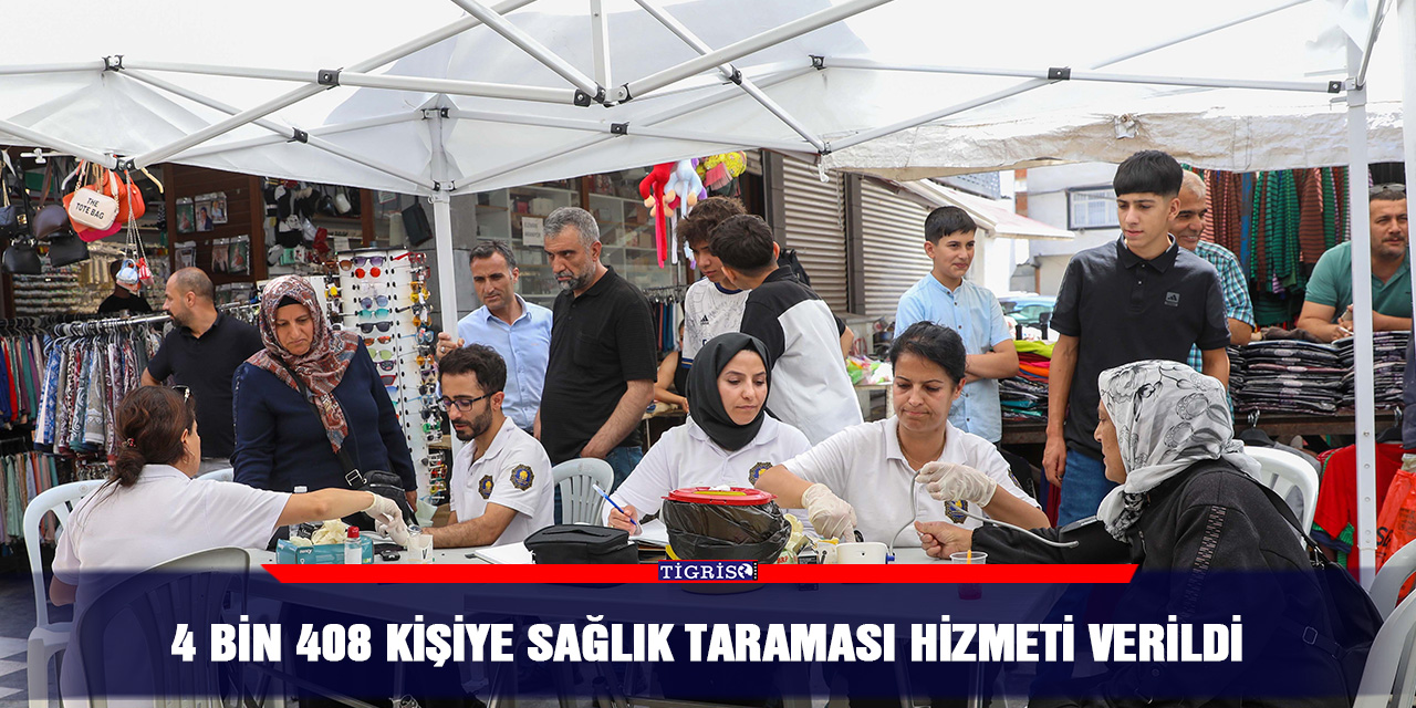4 bin 408 kişiye sağlık taraması hizmeti verildi