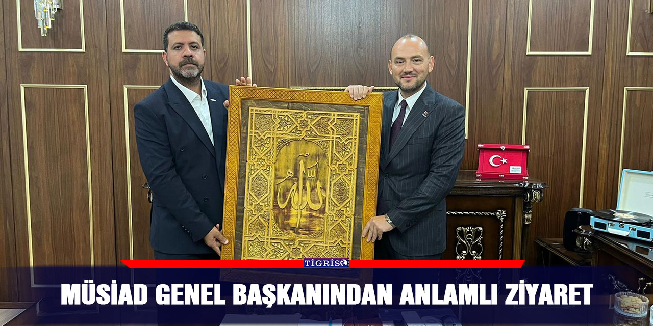 MÜSİAD Genel Başkanından anlamlı ziyaret