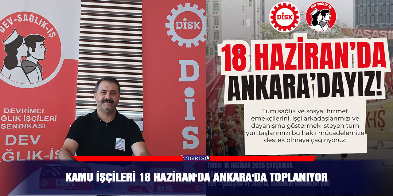 VİDEO - Kamu işçileri 18 Haziran'da Ankara'da toplanıyor
