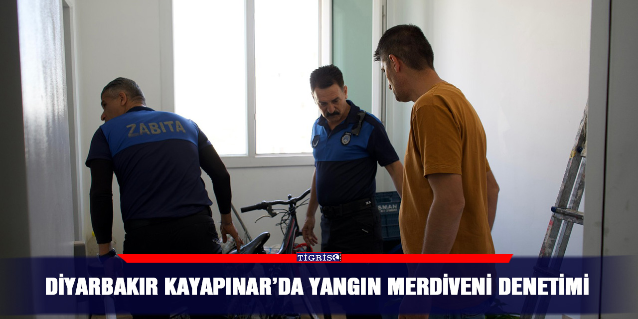 Diyarbakır Kayapınar’da yangın merdiveni denetimi
