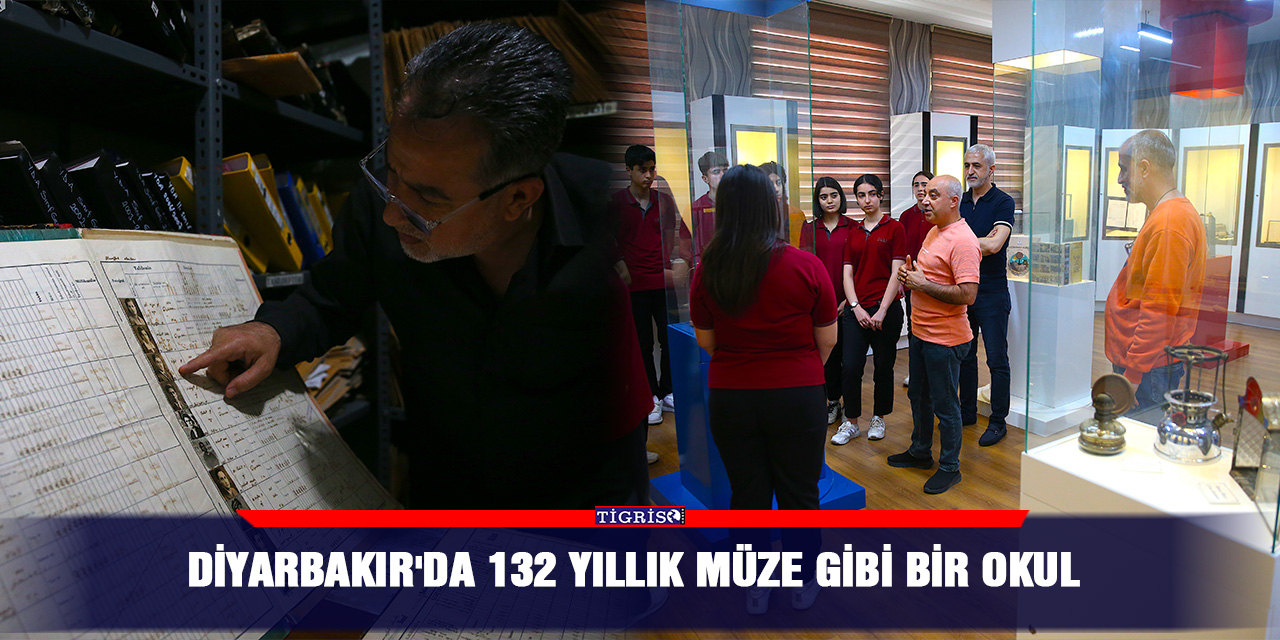 Diyarbakır'da 132 yıllık müze gibi bir okul