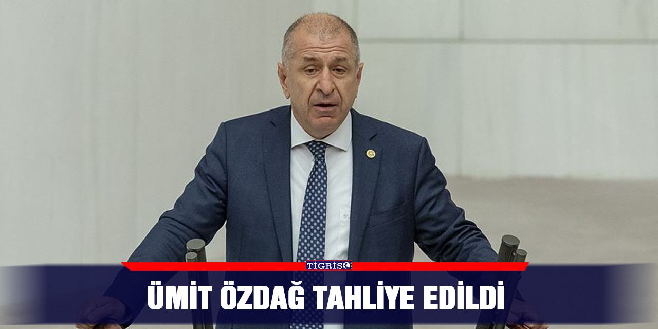 Ümit Özdağ Tahliye Edildi