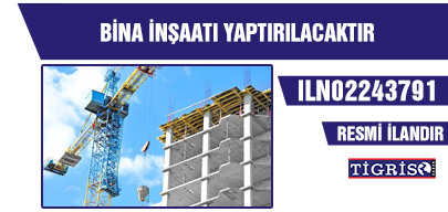 BİNA İNŞAATI YAPTIRILACAKTIR