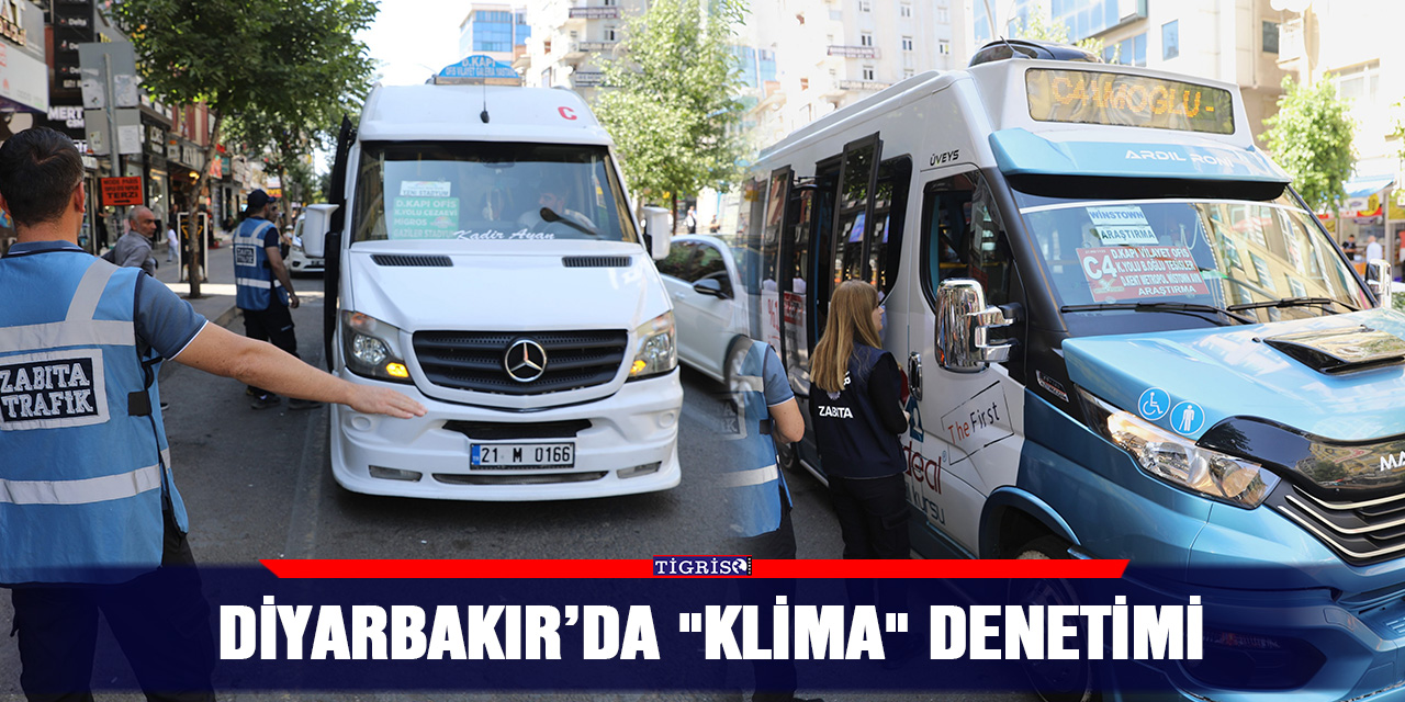 Diyarbakır’da "klima" denetimi