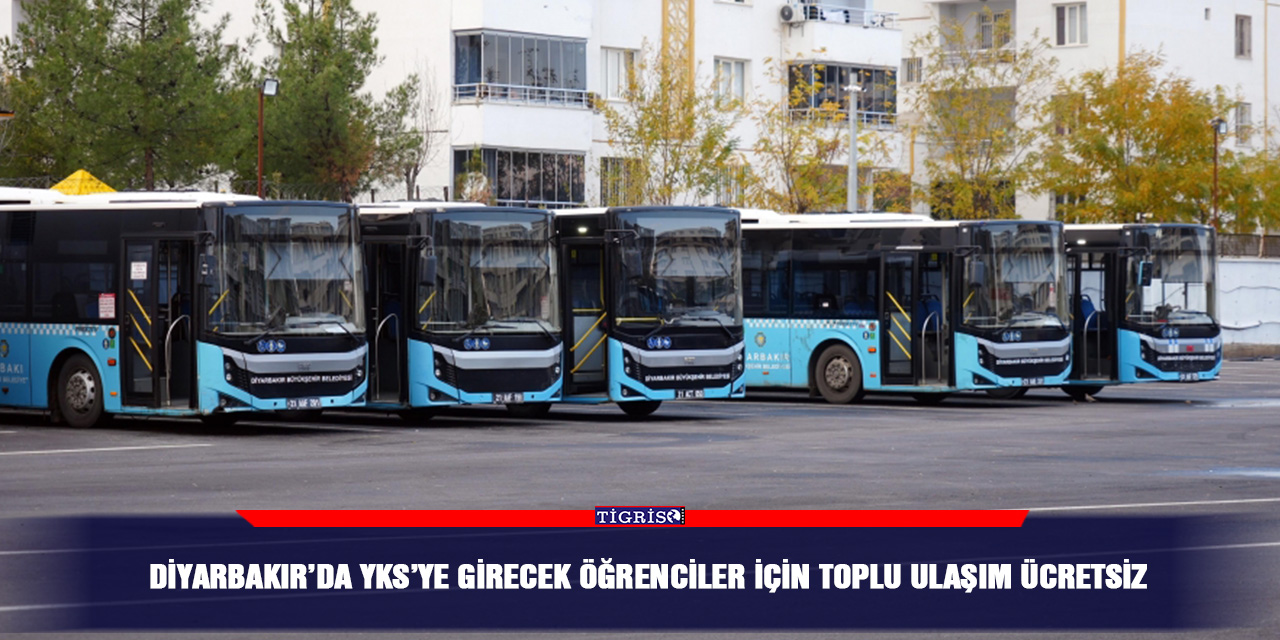 Diyarbakır’da YKS’ye girecek öğrenciler için toplu ulaşım ücretsiz