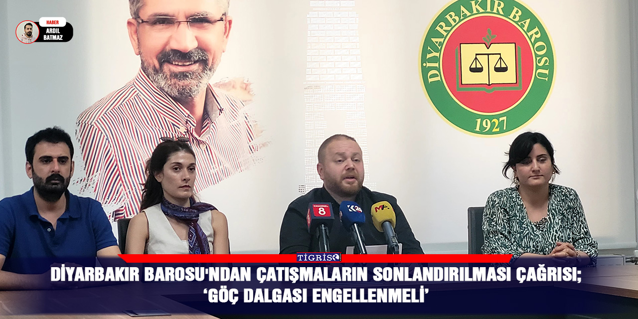 Diyarbakır Barosu'ndan çatışmaların sonlandırılması çağrısı;  ‘Göç dalgası engellenmeli’