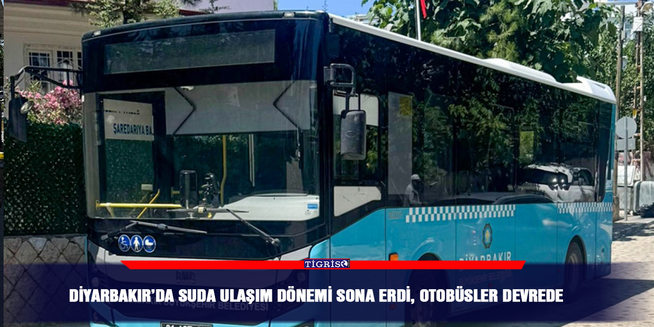Diyarbakır’da suda ulaşım dönemi sona erdi, otobüsler devrede